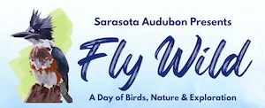 Fly Wild with Sarasota Audubon A Family Day of Birds, Nature and Discovery (24 x 36 in) (4 x 4 in) (Medium Banner (US) (Landscape)) - 1